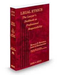 Legal Ethics: The Lawyer's Deskbook on Professional Responsibility, 2009-2010 ed. (ABA)