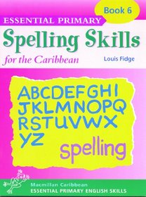 Essential Spelling for Caribbean Primary Schools: Book 6