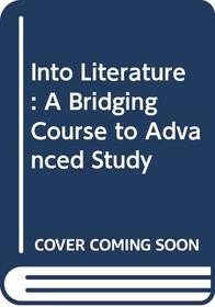 Into Literature: A Bridging Course to Advanced Study