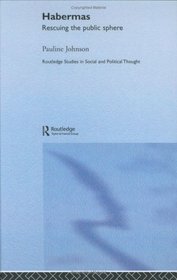 Habermas: Rescuing the Public Sphere (Routledge Studies in Social and Political Thought)