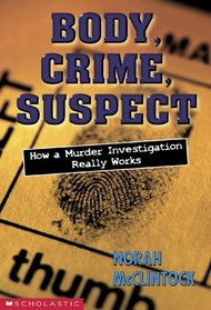 Body, Crime, Suspect: How a Murder Investigation Really Works