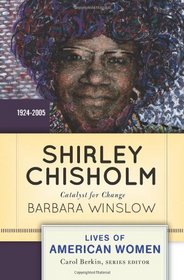 Shirley Chisholm: Catalyst for Change (Lives of American Women)