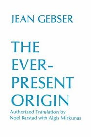 Ever Present Origin : Part One: Foundations Of The Aperspectival World (Englis Series, No 1)