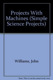 Projects With Machines (Simple Science Projects)
