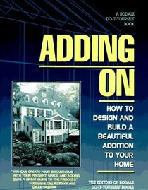 Adding on: How to Design and Build a Beautiful Addition to Your Home