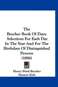 The Beecher Book Of Days: Selections For Each Day In The Year And For The Birthdays Of Distinguished Persons (1886)