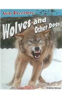 Wolves and Other Dogs (Wild Predators)