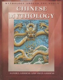 Chinese Mythology (Mythology Around the World)