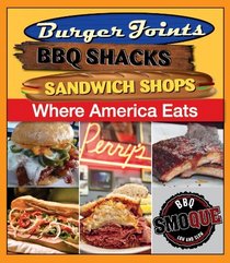 Where America Eats: Burger Joints, BBQ Shacks, Sandwich Shops