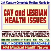 21st Century Complete Medical Guide to Gay and Lesbian Health Issues, Authoritative Government Documents, Clinical References, and Practical Information for Patients and Physicians (CD-ROM)