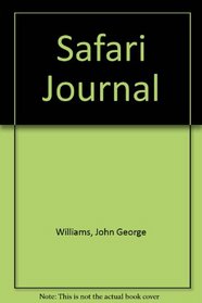 SAFARI JOURNAL: A HANDBOOK AND PERSONAL RECORD FOR VISITORS TO THE NATIONAL PARKS OF KENYA, UGANDA AND TANZANIA