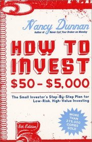 How to Invest $50-$5,000 8e : The Small Investor's Step-By-Step Plan for Low-Risk, High-Value Investing (How to Invest $50 to $5000)