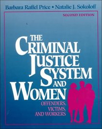 The Criminal Justice System And Women: Offenders, Victims, and Workers