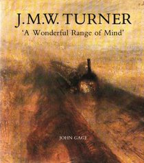 J. M. W. Turner : 'A Wonderful Range of Mind'