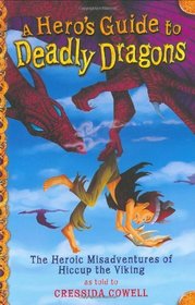 A Hero's Guide to Deadly Dragons (How to Train Your Dragon, Bk 6)