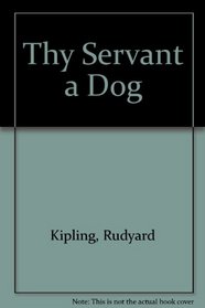 Thy Servant a Dog