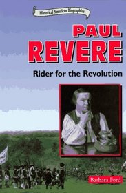 Paul Revere: Rider for the Revolution (Historical American Biographies)