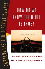 How Do We Know the Bible Is True (Contender's Bible Study Series)