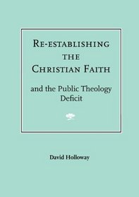 Re-establishing the Christian Faith: And the Public Theology Deficit