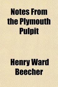 Notes From the Plymouth Pulpit