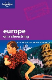 Lonely Planet Europe On A Shoestring (Lonely Planet Europe on a Shoestring)
