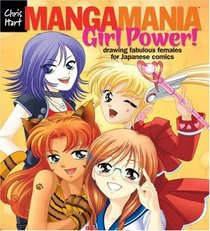Manga Mania: Girl Power!: Drawing Fabulous Females for Japanese Comics