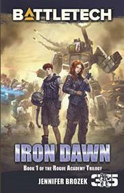 BattleTech: Iron Dawn: Book 1 of the Rogue Academy Trilogy
