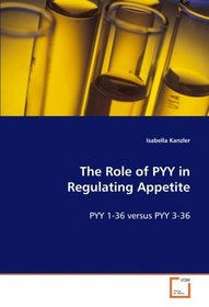 The Role of PYY in Regulating Appetite: PYY 1-36 versus PYY 3-36