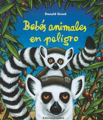 Bebes animales en peligro / Baby Animals in Danger (Spanish Edition)