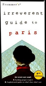 Frommer's Irreverent Guide to Paris (Frommer's Irreverent Guide to Paris, 3rd ed)