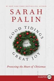 Good Tidings and Great Joy: Protecting the Heart of Christmas (Larger Print)