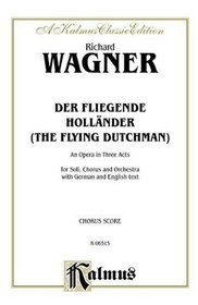 Der Fliegende Holländer (The Flying Dutchman): Chorus Parts (German, English Language Edition) (Chorus Parts) (Kalmus Edition) (Dutch Edition)