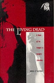The Living Dead: A Study of the Vampire in Romantic Literature