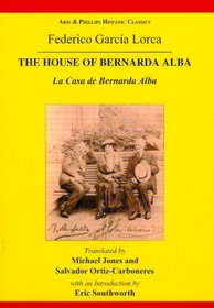 Lorca: The House of Bernarda Alba: A Tragedy of the Women in the Villages of Spain (Hispanic Classics)