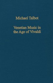 Venetian Music in the Age of Vivaldi (Collected Studies, Cs661)