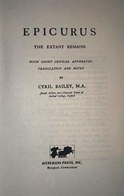 Epicurus, the extant remains / with short critical apparatus, translation, and notes by Cyril Bailey