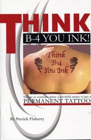 Think B-4 You Ink: Things to Consider When Your Child Wants to Get a Permanent Tattoo