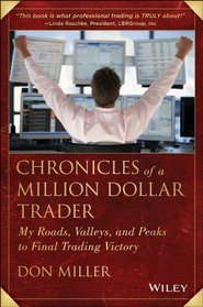 Chronicles of a Million Dollar Trader: My Road, Valleys, and Peaks to Final Trading Victory