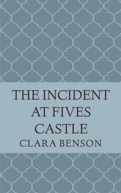 The Incident at Fives Castle (An Angela Marchmont Mystery) (Volume 5)