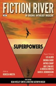 Fiction River: Superpowers (Fiction River: An Original Anthology Magazine) (Volume 26)