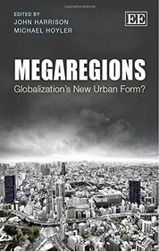 Megaregions: Globalization's New Urban Form?