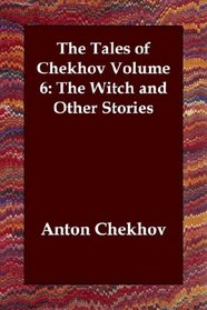 The Tales of Chekhov Volume 6: The Witch and Other Stories