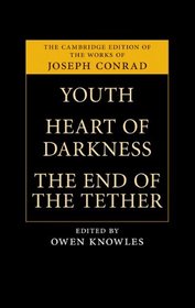 Youth, Heart of Darkness, The End of the Tether (The Cambridge Edition of the Works of Joseph Conrad)