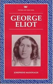 George Eliot (Writers  Their Work Literary Conversations Series)