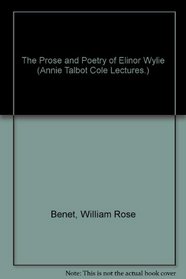 The Prose and Poetry of Elinor Wylie (Annie Talbot Cole Lectures.)