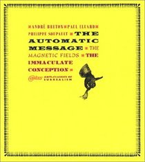 The Automatic Message, the Magnetic Fields, the Immaculate Conception (Atlas Anti-Classics)