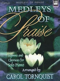 Medleys of Praise: Hymns and Choruses for Solo Piano