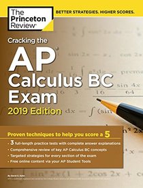 Cracking the AP Calculus BC Exam, 2019 Edition: Practice Tests & Proven Techniques to Help You Score a 5 (College Test Preparation)