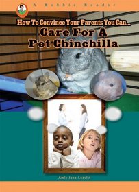Care for a Pet Chinchilla (How to Convince Your Parents You Can) (Robbie Readers)