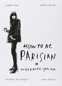 How to be Parisian Wherever You Are